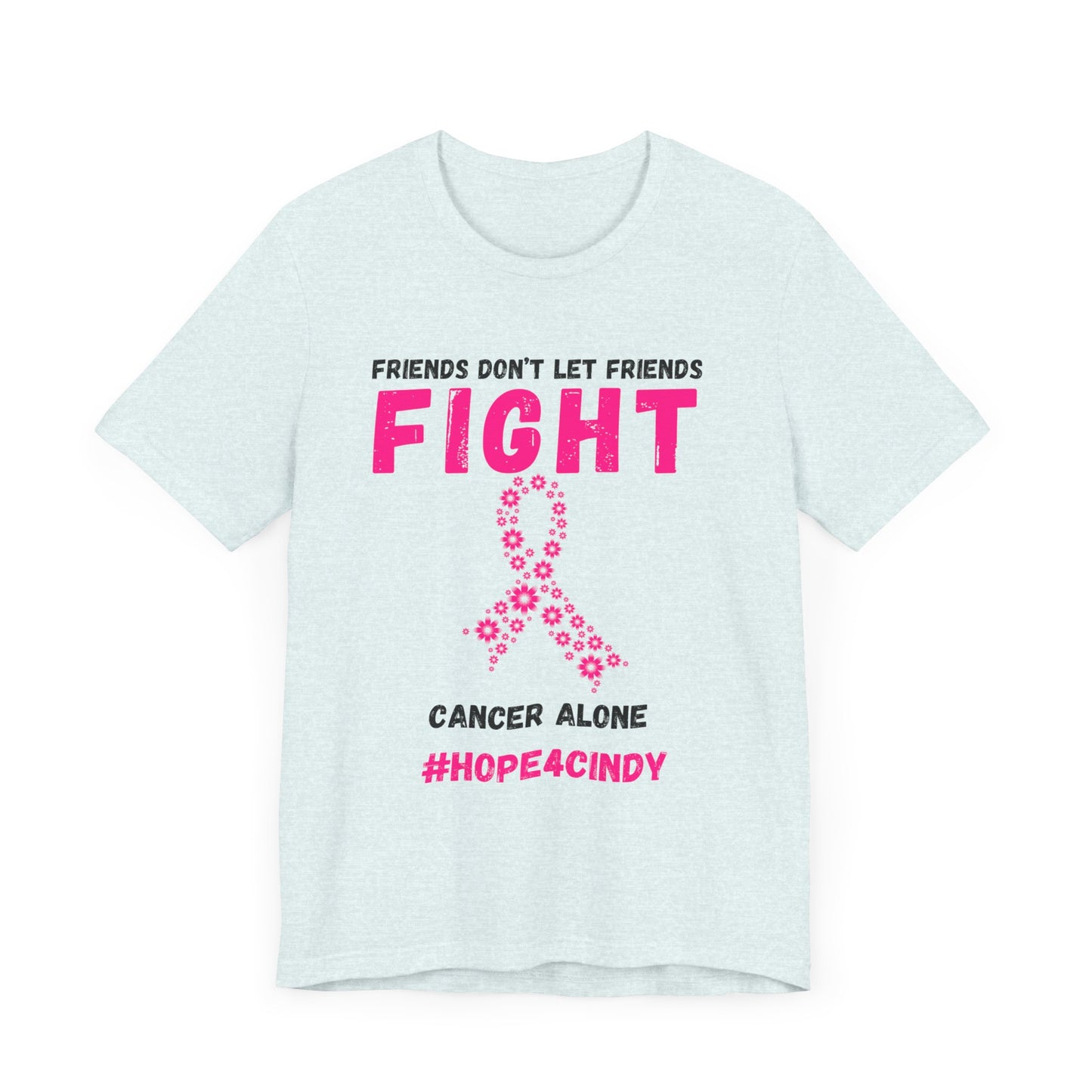 Friends Don't Let Friends Fight Cancer Alone Unisex Jersey Short Sleeve Tee