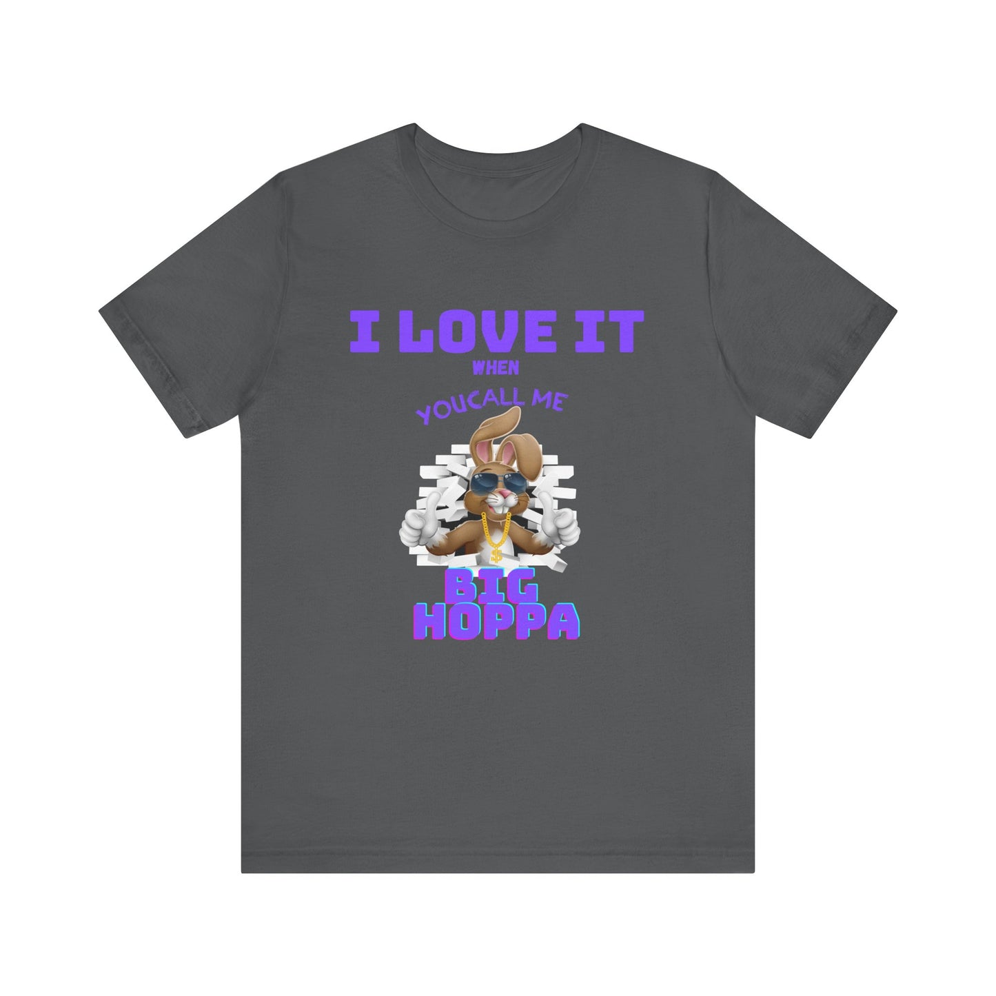 I Love It When you Call Me Big Hoppa Easter TShirt Unisex Jersey Short Sleeve Tee