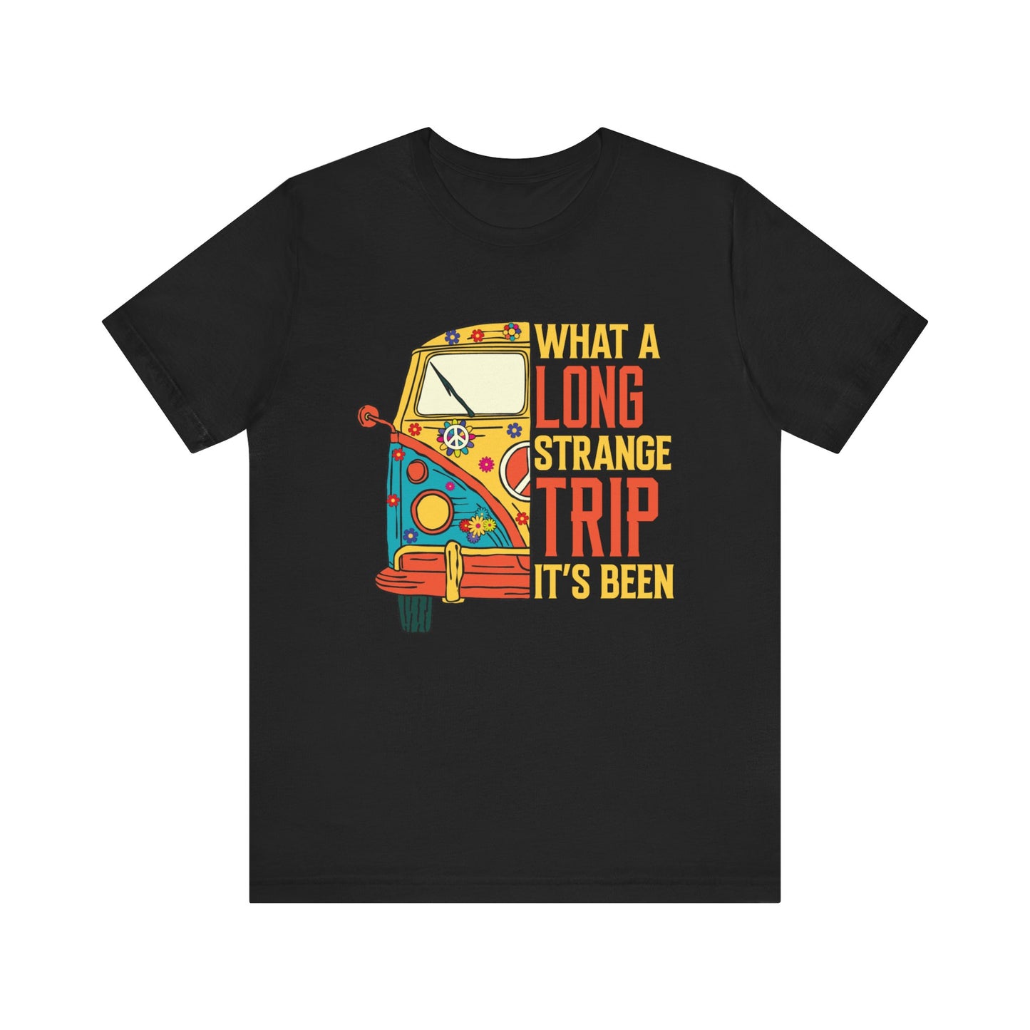 What a Long Strange Trip it Has Been Unisex Jersey Short Sleeve Tee