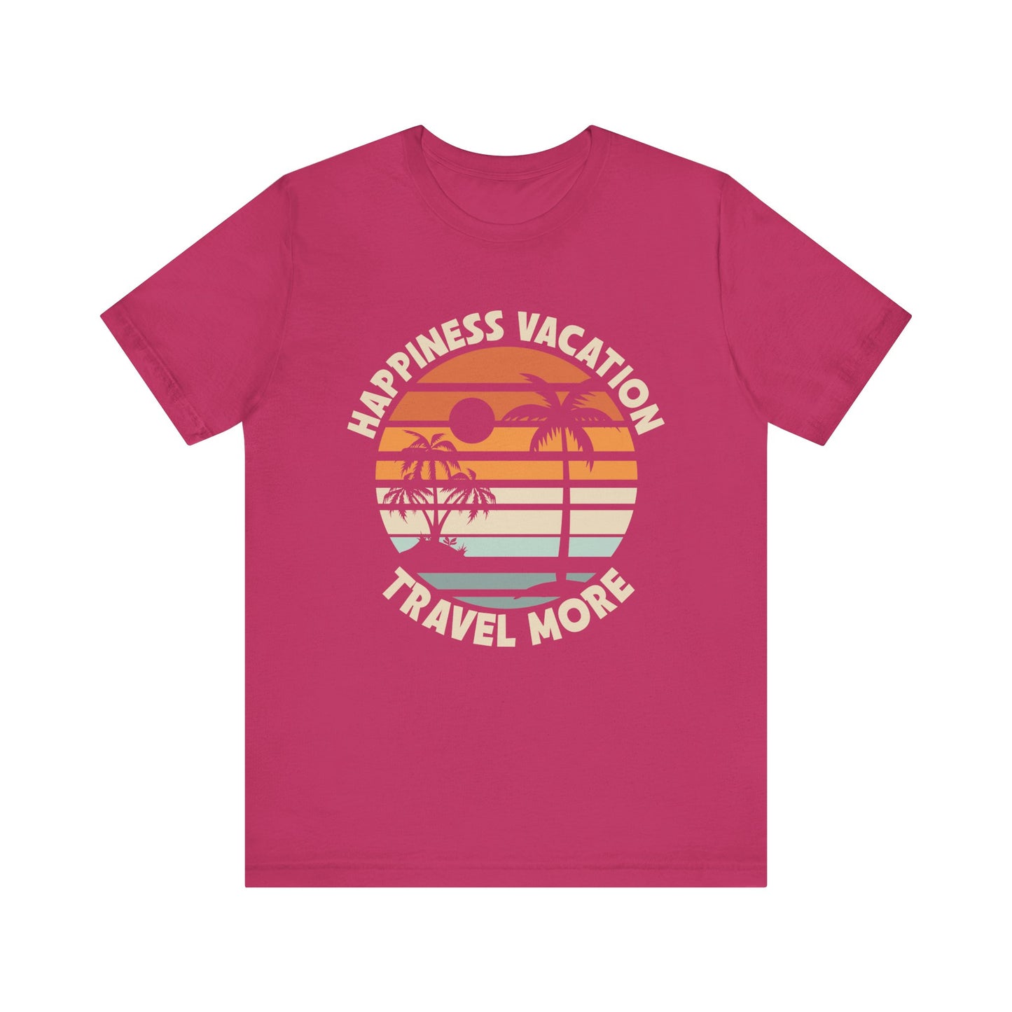 Happiness Vacation Travel More Unisex Jersey Short Sleeve Tee