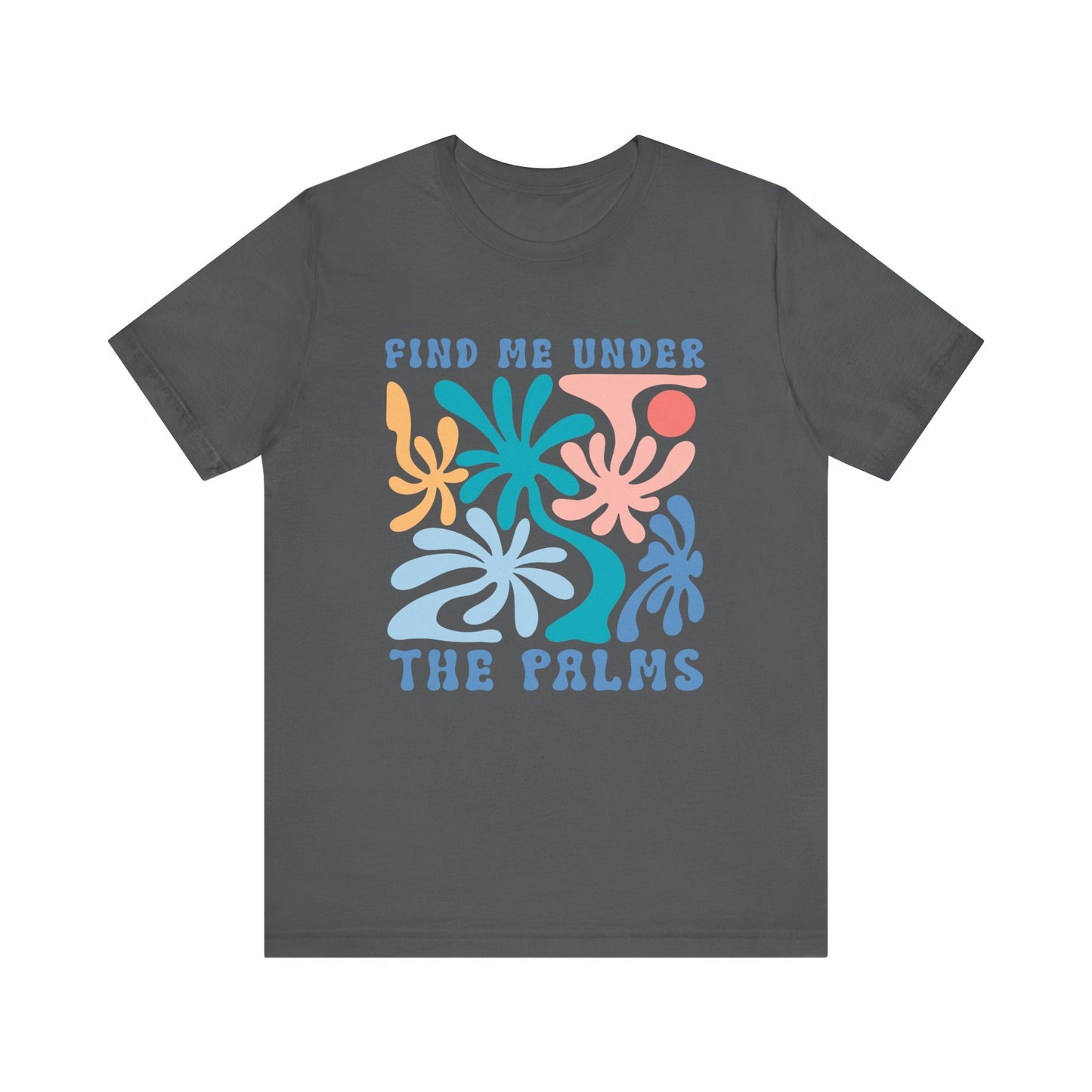 Find Me Under the Palms Unisex Jersey Short Sleeve Tee