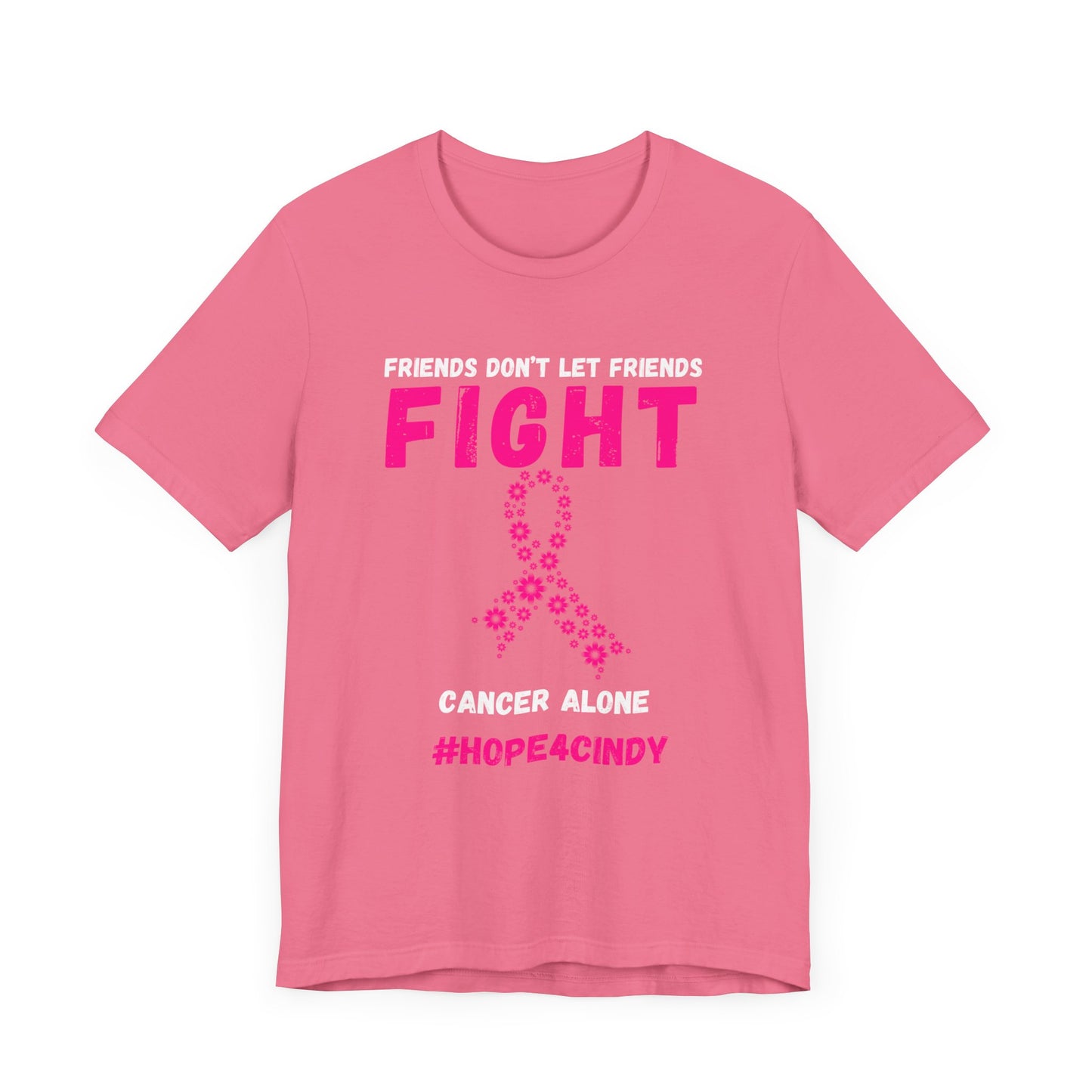 Friends Don't Let Friends Fight Cancer Alone #Hope4Cindy Unisex Jersey Short Sleeve Tee