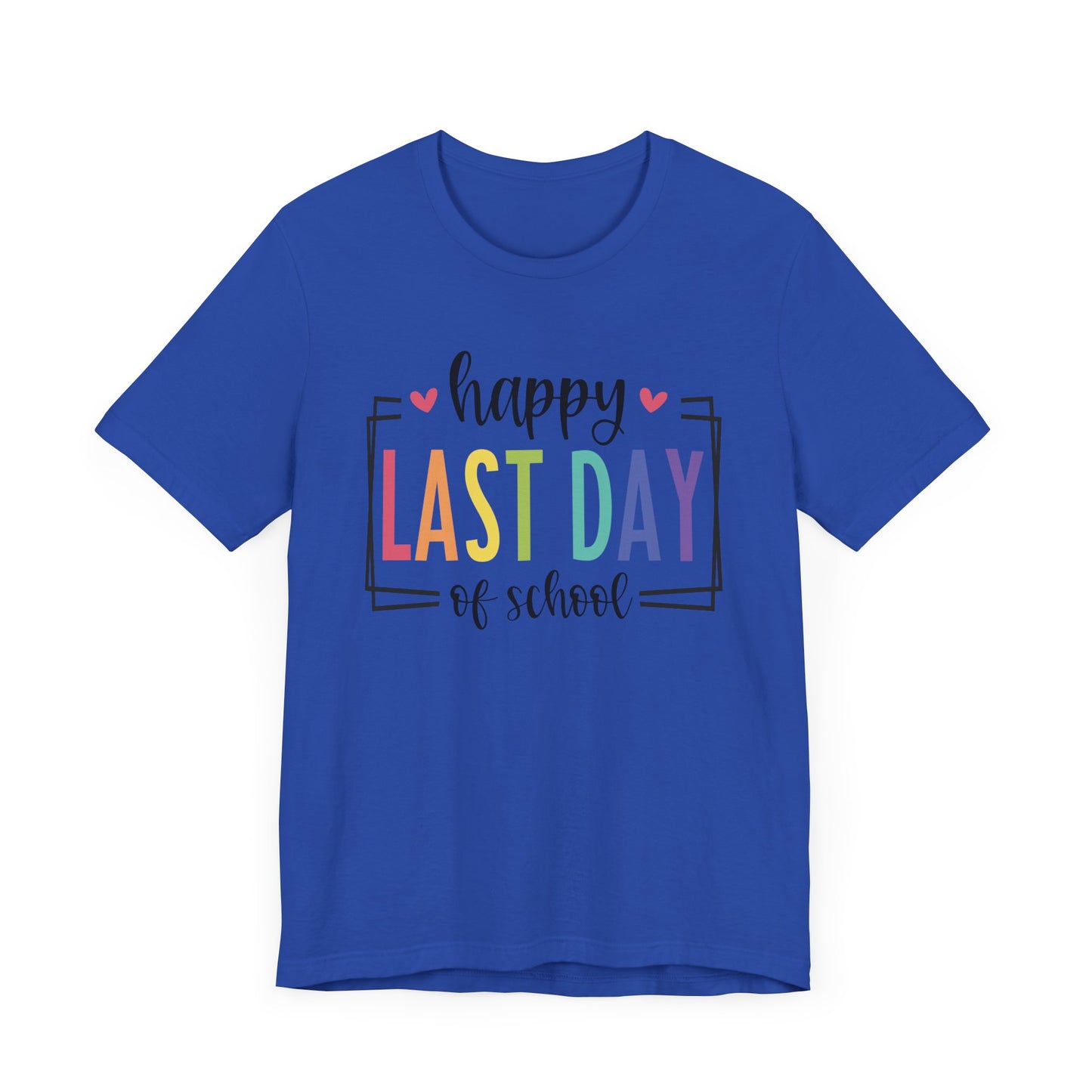 Happy Last Day of School Unisex Jersey Short Sleeve Tee