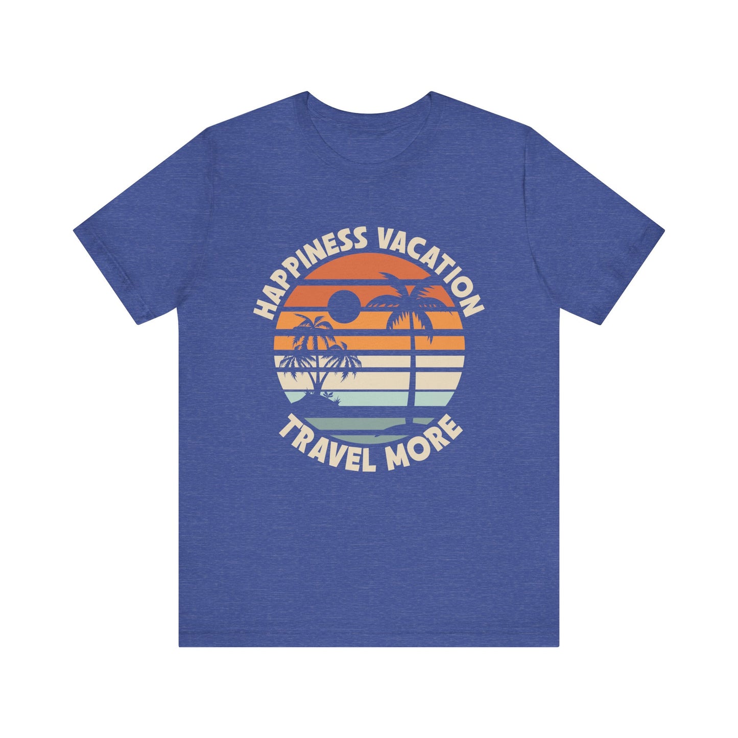 Happiness Vacation Travel More Unisex Jersey Short Sleeve Tee