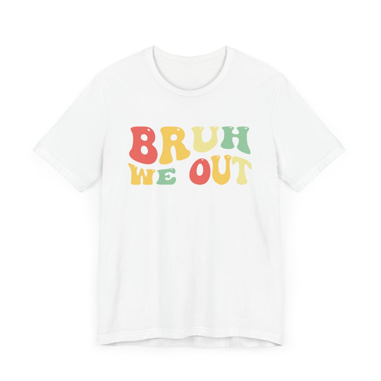 Bruh We Out.  - Teachers Unisex Jersey Short Sleeve Tee