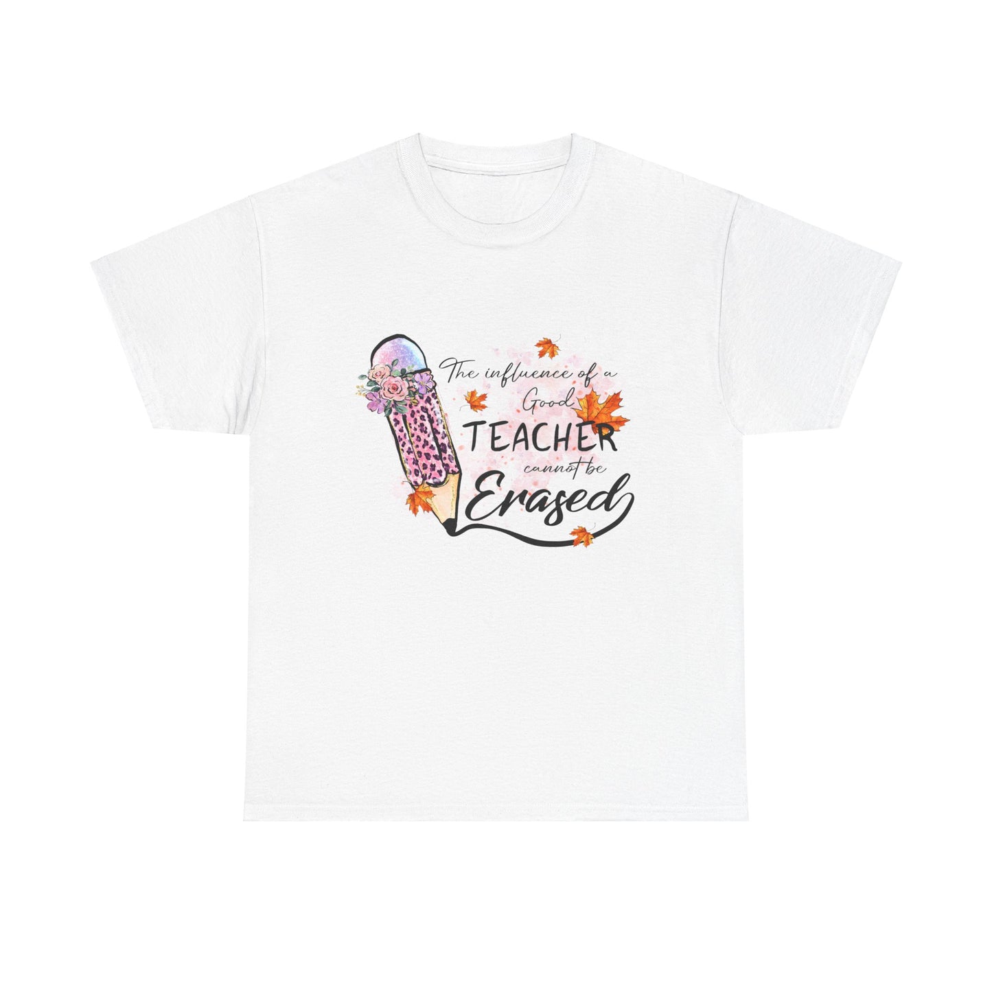Influence of a Teacher Can Never Be Erased Fall Unisex Heavy Cotton Tee - Perfect Gift for Educators