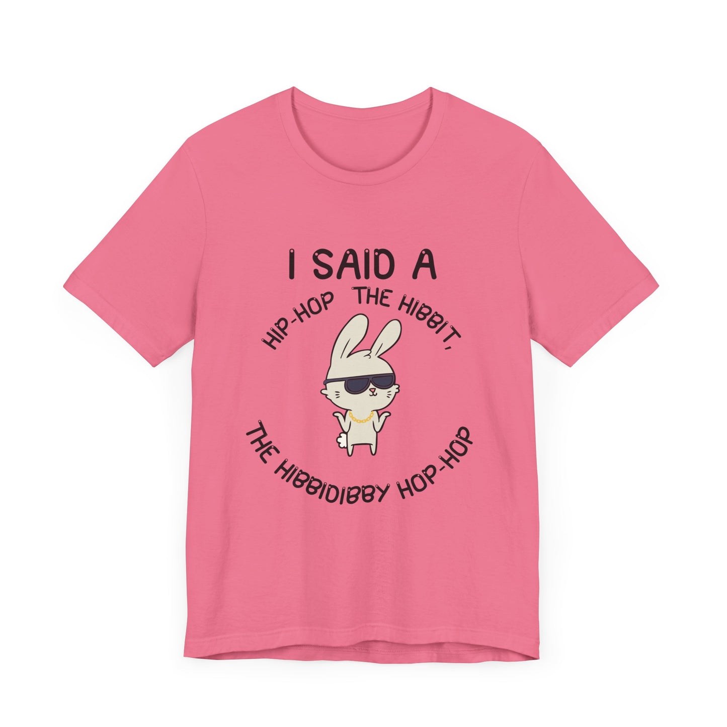 I Said a Hip Hop Unisex Jersey Short Sleeve Tee