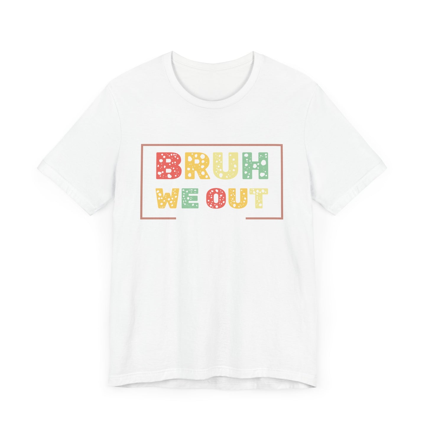 Bruh We Out Teachers Unisex Jersey Short Sleeve Tee