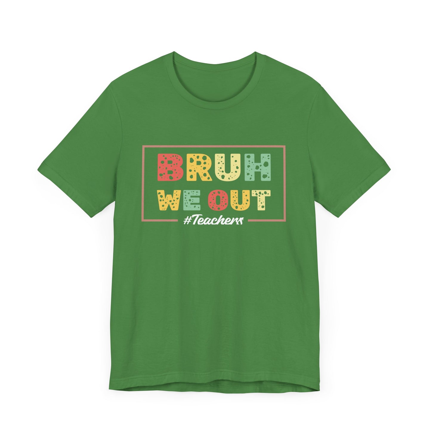 Bruh We Out Teachers Unisex Jersey Short Sleeve Tee