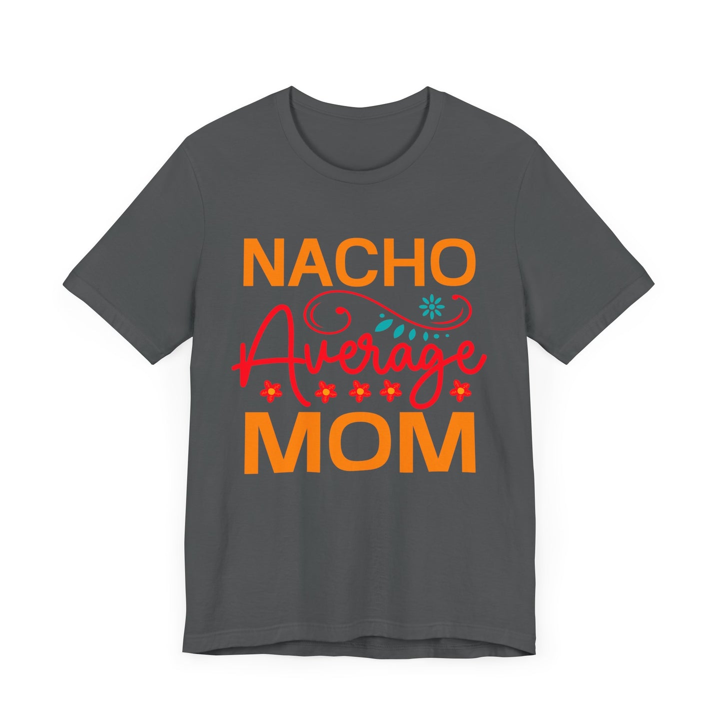 Nacho Average Mom Unisex Jersey Short Sleeve Tee