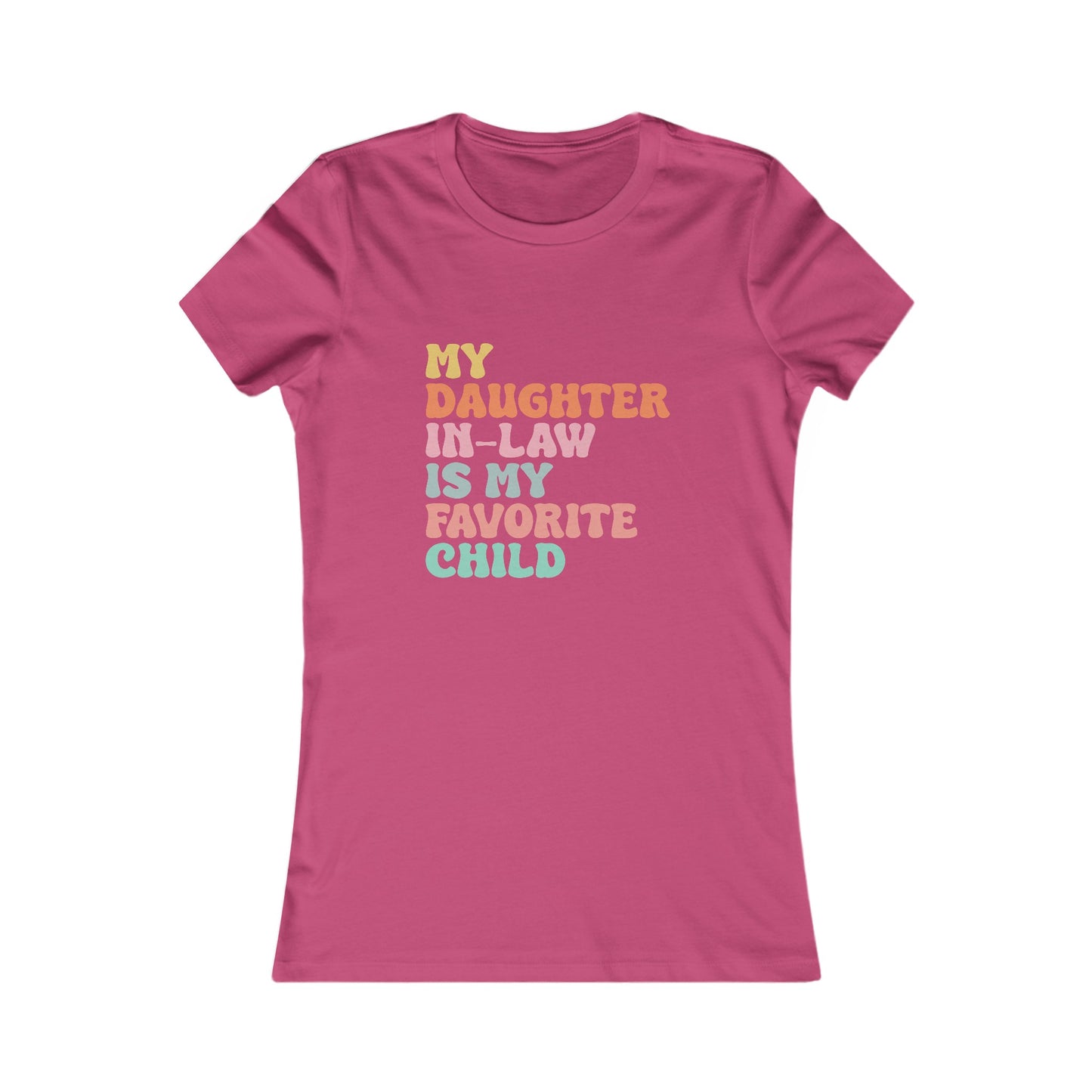 My Daughter in Law is My Favorite Child Women's Favorite Tee