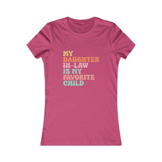 My Daughter in Law is My Favorite Child Women's Favorite Tee