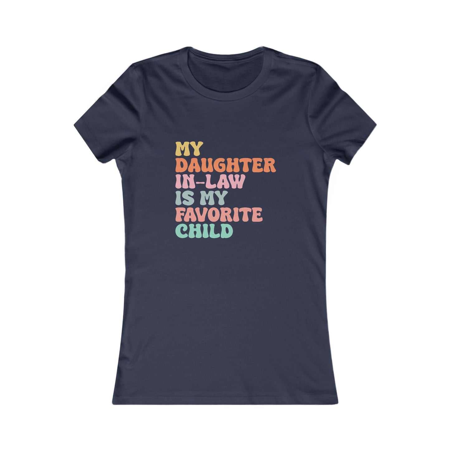 My Daughter in Law is My Favorite Child Women's Favorite Tee