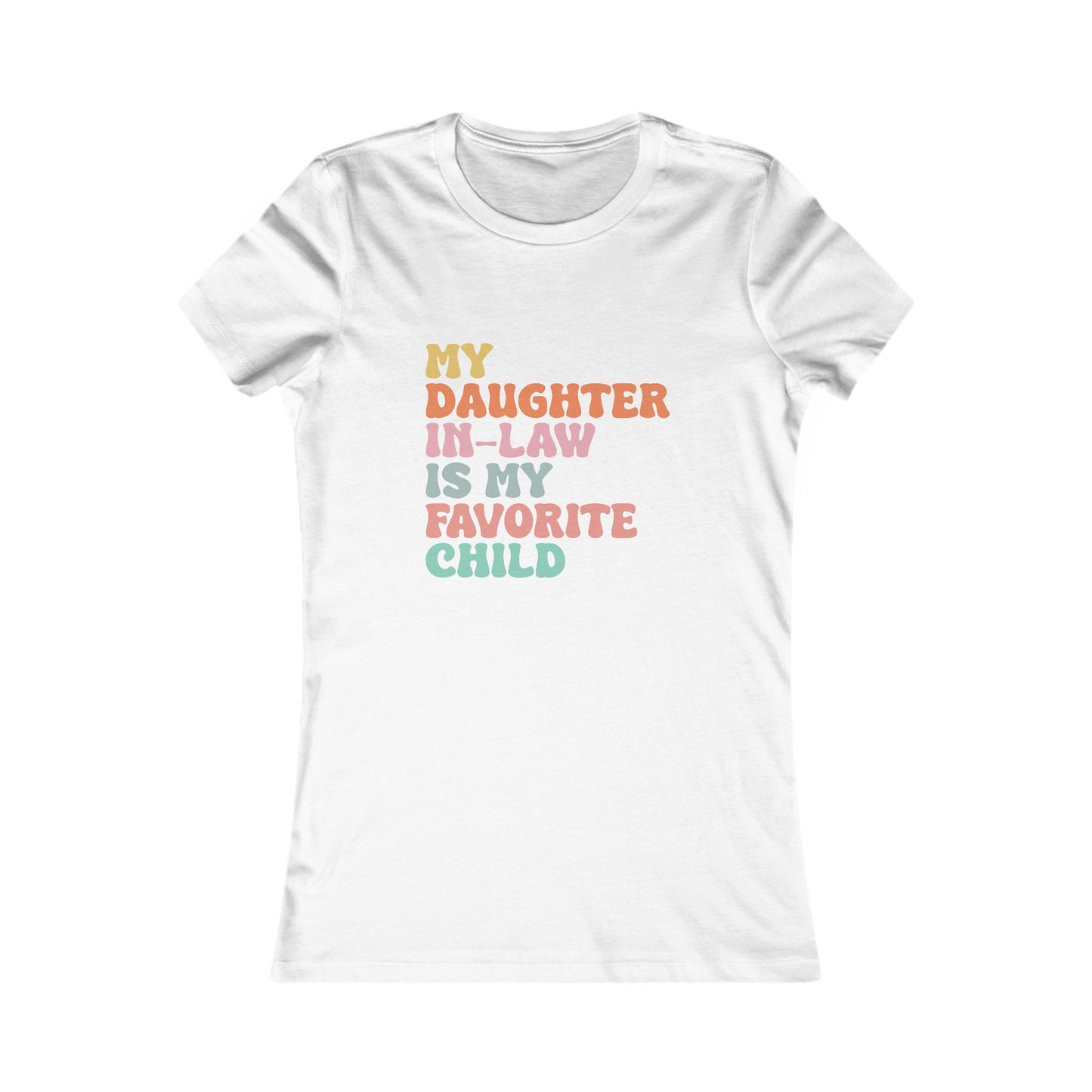 My Daughter in Law is My Favorite Child Women's Favorite Tee