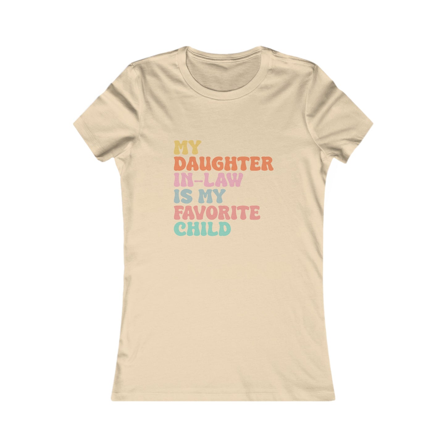 My Daughter in Law is My Favorite Child Women's Favorite Tee