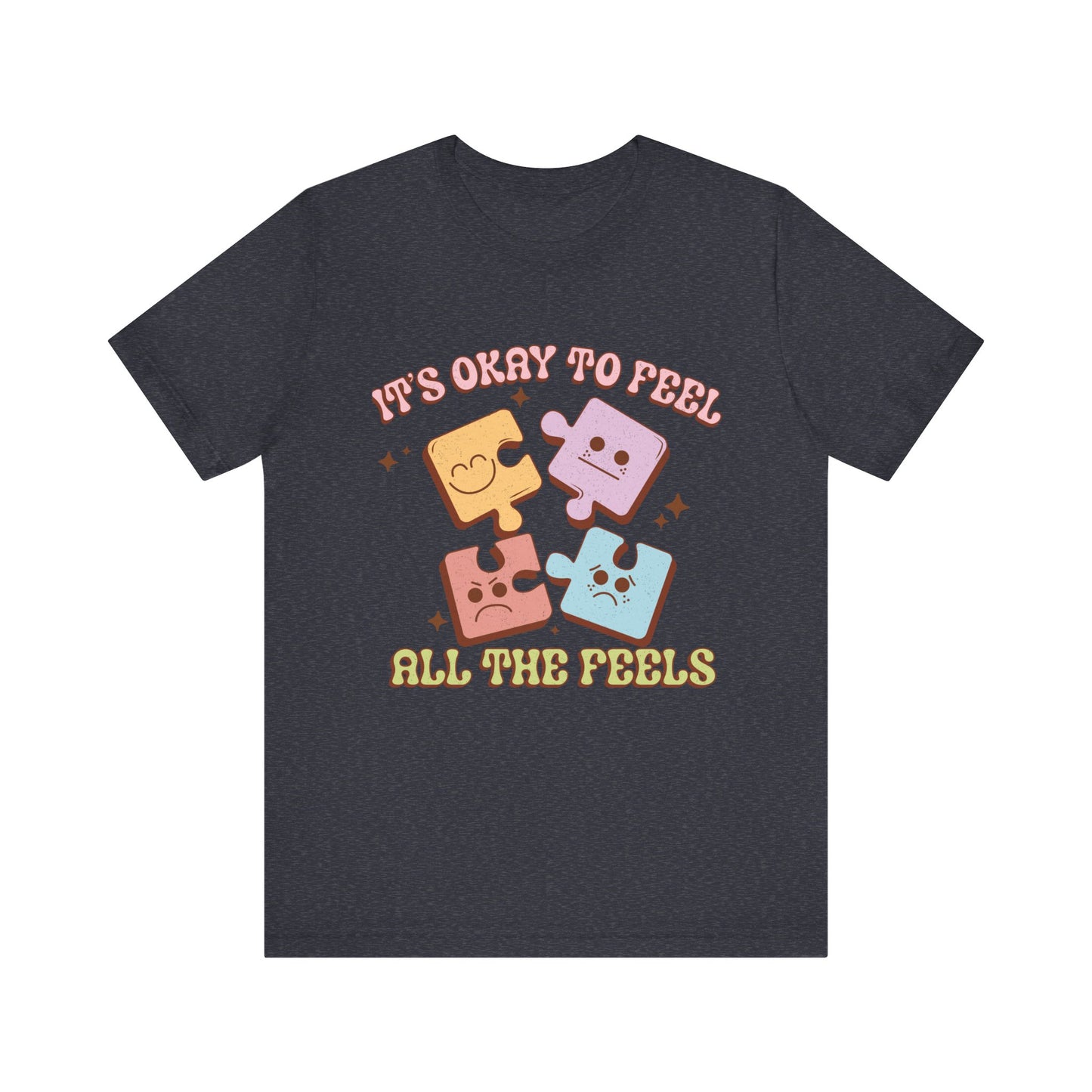 It is ok to Feel all the Feels Unisex Jersey Short Sleeve Tee